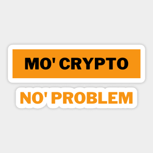 Mo' crypto, No' problem | Cryptocurrency | Crypto Sticker